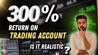 Is a 25% Monthly Return & 300% Annual Gain on Your Trading Account Too Good to Be True?