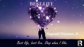 Reginald Wiseman, Sr. - Best Life (Lyric Video) | Official Release