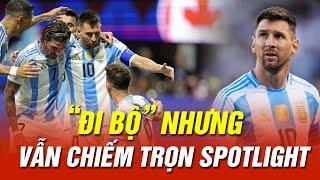 MESSI “ĐI BỘ” VẪN CHIẾM TRỌN SPOTLIGHT TRƯỚC CANADA| BLV KOO TUẤN