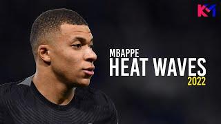 Kylian Mbappe 2022  Glass Animals - Heat Waves ● Skills & Goals - HD