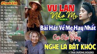 Vu Lan Nhớ Mẹ, Tình Mẹ - Khóc Đẫm Nước Mắt Khi Nghe Bài Hát Về Mẹ Hay Nhất Mùa Vu Lan Báo Hiếu 2025