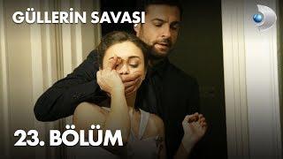 Güllerin Savaşı 23. Bölüm