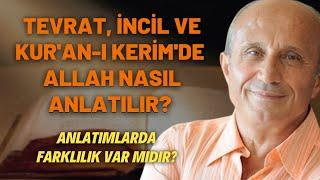 Tevrat, İncil Ve Kur'an-Kerim'de Allah Nasıl Anlatılır? Anlatımlarda Farklılık Var Mıdır?