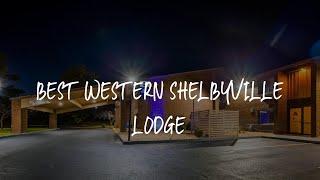 Best Western Shelbyville Lodge Review - Shelbyville , United States of America