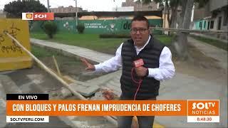 Trujillo: con bloques y palos frenan imprudencia de choferes