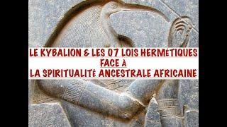 LE KYBALION & LES 7 LOIS HERMÉTIQUES: ENTRE VÉRITÉ & MENSONGES, FACE À LA SPIRITUALITÉ ANCESTRALE