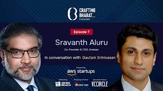 Crafting Bharat : A Startup Guide | Episode 7 | Sravanth Aluru, Co-Founder & CEO of Avataar