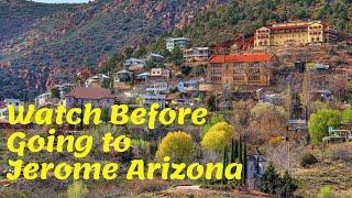 WATCH BEFORE GOING  to JEROME ARIZONA