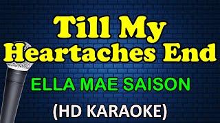 TILL MY HEARTACHES END - Ella Mae Saison (HD Karaoke)