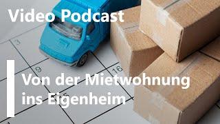 Video-Podcast - Umzug: Von der Mietwohnung ins Eigenheim