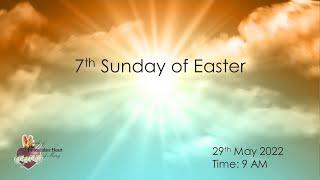 7th Suday of Easter- Sunday 29th May 2022 9 AM