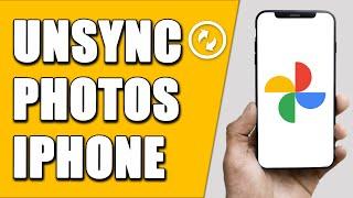 How To Unsync Google Photos From iPhone (FAST!)