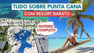 O QUE NÃO TE CONTAM SOBRE PUNTA CANA: roteiro completo com resort barato (preços 2024)