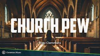 Church Pew - Riley Clemmons | Christian Inspirational & Motivational Video