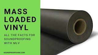 Mass Loaded Vinyl For Soundproofing / All the MLV Facts!