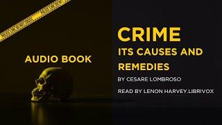 Crime, Its Causes and Remedies | Cesare Lombroso | Audiobook |