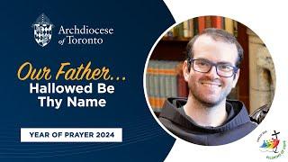 The Year of Prayer: Reflections on the Lord's Prayer with Fr. Joshua Critchley, OFM