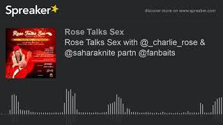 Rose Talks Sex with @_charlie_rose & @saharaknite partn @fanbaits (part 1 of 9)