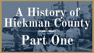 A History of Hickman County Part One