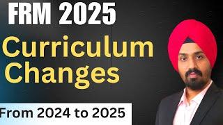 FRM 2025 - Curriculum Changes from 2024 to 2025 - FRM Syllabus Update