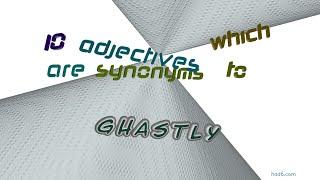 ghastly - 15 adjectives similar to ghastly (sentence examples)