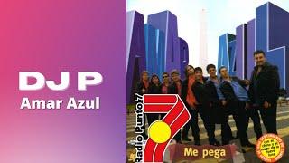 DJ P - Amar Azul Megamix 2 (Me Pega) @AmarAzulTube