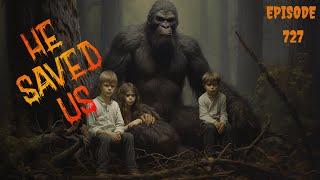 THE LARGE MALE BIGFOOT PROTECTED US KIDS                                      EPISODE 727