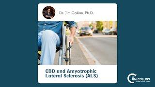 CBD and ALS: Some Research Findings - Dr. Jim Collins