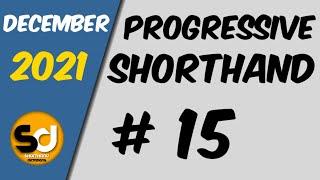 # 15 | 110 wpm | Progressive Shorthand | December 2021