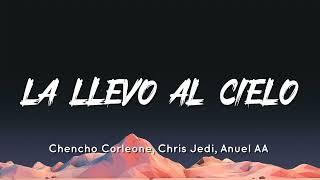 Chencho Corleone, Chris Jedi, Anuel AA , Ñengo Flow - La Llevo Al Cielo (Letra/Lyrics)