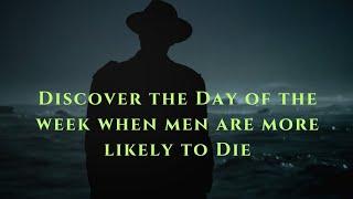 Discover the Day of the week when men are more likely to Die