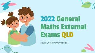 2022 External Exams QLD: General Math Paper 1: Two Way Tables (Multiple Choice)