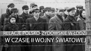 Relacje polsko-żydowskie w Łodzi w czasie II wojny światowej