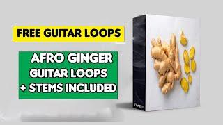 (Free) Afrobeat Guitar Loops Sample Pack- Afro Ginger(Omah Lay, Ckay Rema Type Kits) Stems Included