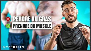 Comment PRENDRE du MUSCLE et PERDRE du GRAS (Recomposition corporelle)