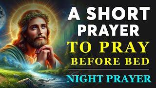 A Short Prayer Before Bed - Good Night Prayer - Bedtime Prayer