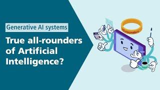 Generative AI systems – True all-rounders of Artificial Intelligence?