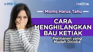 Cara Menghilangkan Bau Ketiak Permanen yang Mudah Dicoba