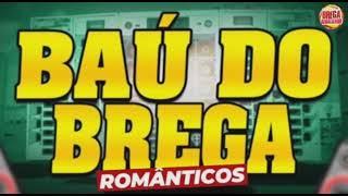  BAÚ DO BREGA ROMÂNTICO - VOLUME 01 - AS MAIS TOCADAS DAS ANTIGAS / A HORA DO SARRO - (2023)