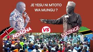 MAZINGE VS NDACHA, Je yesu ni mtoto wa Mungu?