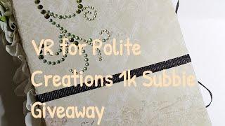 VR for Polite Creations 1k Subbie Giveaway