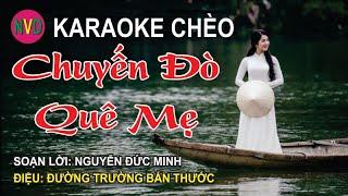 Karaoke chèo CHUYẾN ĐÒ QUÊ MẸ |  Đường trường bắn thước - Lời Nguyễn Đức Minh