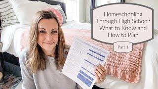 Homeschooling Through High School - What to Know and How to Plan - Part 1