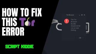 How To Fix "The Tor Browser Bundle should not be run as root. Exiting" Error | SCRIPT KIDDIE