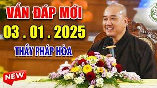 Vân Đáp Mới 03. 01. 2025 - Thầy Thích Pháp Hòa ( Hay và Ý Nghĩa ) #NEW