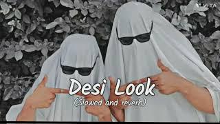 DESI LOOK LOFI SONG (slow and reverb)......