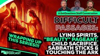 Lying spirits, child sacrifice, sticks on the Sabbath, and touching the ark? - Podcast Episode 234