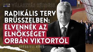 Radikális terv Brüsszelben: elvennék az elnökséget Orbán Viktortól és Magyarországtól | Választás