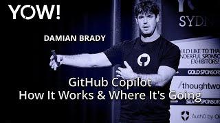 GitHub Copilot - How It Works, How We Got Here, Where It's Going • Damian Brady • YOW! 2024