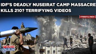 IDF Bombs Nuseirat Camp, Kill Over 200| Bloodiest Massacre After Rafah| Horrific Post Strike Videos